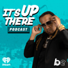 ITS UP THERE PODCAST W/LOONEY - The Black Effect and iHeartPodcasts