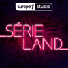 SERIELAND, recommandations et coulisses de vos séries TV préférées - Europe 1