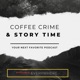 Coffee Crime & Story Time