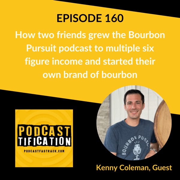 160: How two friends grew the Bourbon Pursuit podcast to multiple six figure income and started their own brand of bourbon, with Kenny Coleman photo
