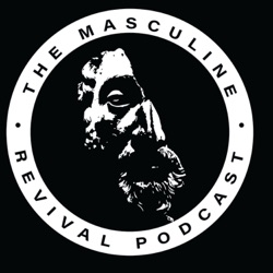 The Masculine Revival Podcast