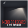 Medo do Escuro -  O caso João Paulo - G1