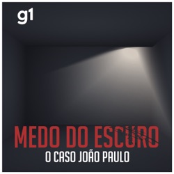 Medo do Escuro -  O caso João Paulo