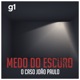 Medo do Escuro -  O caso João Paulo