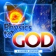 Physics to God