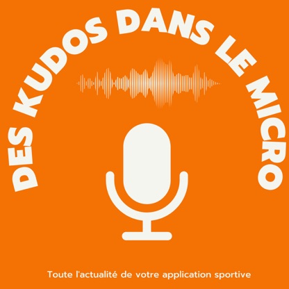 Des Kudos dans le micro : toute l'actualité de votre application sportive favorite