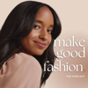 Make Good Fashion: A Fashion Business Podcast - Jasmine Rennie