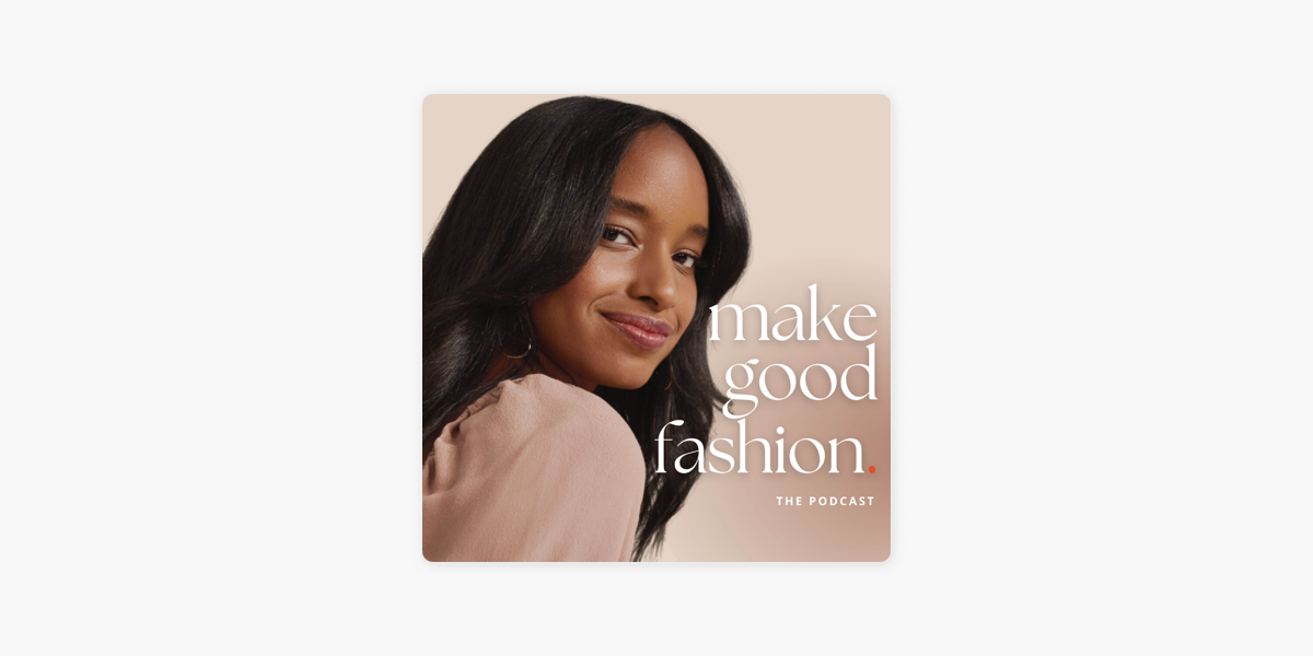 Make Good Fashion: A Fashion Business Podcast on Apple Podcasts
