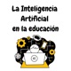 Inteligencia artificial en la educación