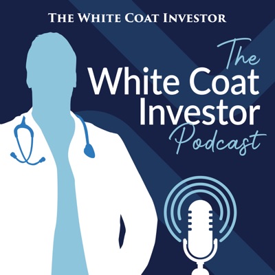 White Coat Investor Podcast:Dr. Jim Dahle of the White Coat Investor