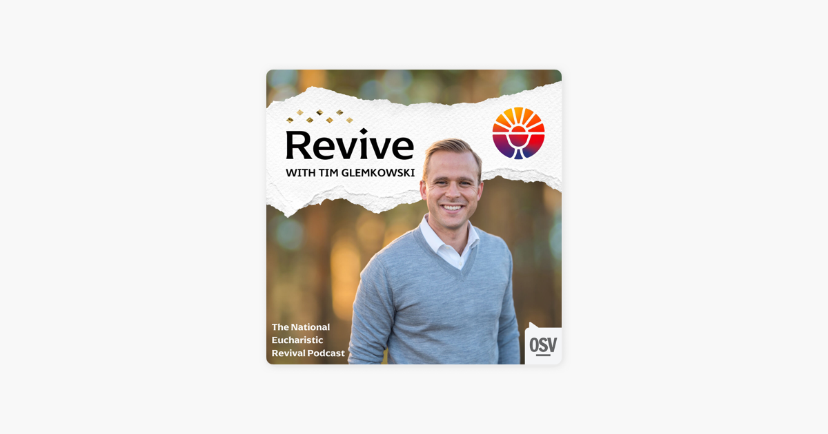  revive the national eucharistic revival podcast the source of unity