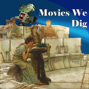 Movies We Dig: The Ancient World on Film