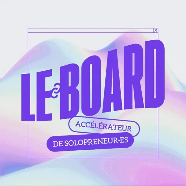 LE BOARD - podcast freelance & solopreneur : génère des revenus réguliers et augmente ta liberté d'indépendant (par Flavie Prévot)