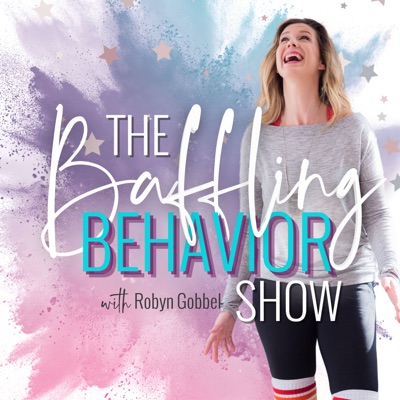 The Baffling Behavior Show {Parenting after Trauma}:Robyn Gobbel