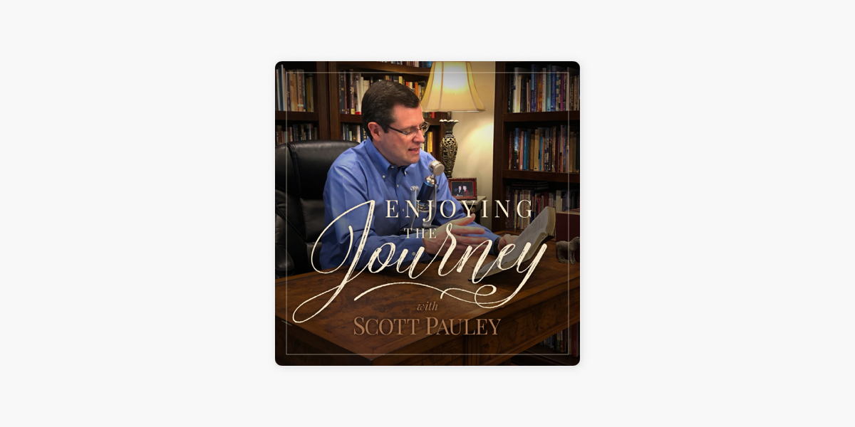 Enjoying the Journey  a podcast by Scott Pauley / Enjoying the