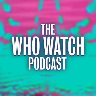 The Who Watch Podcast