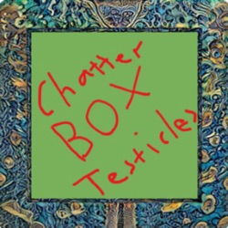 Chatterbox testicles