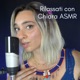 Rilassati con Chiara ASMR