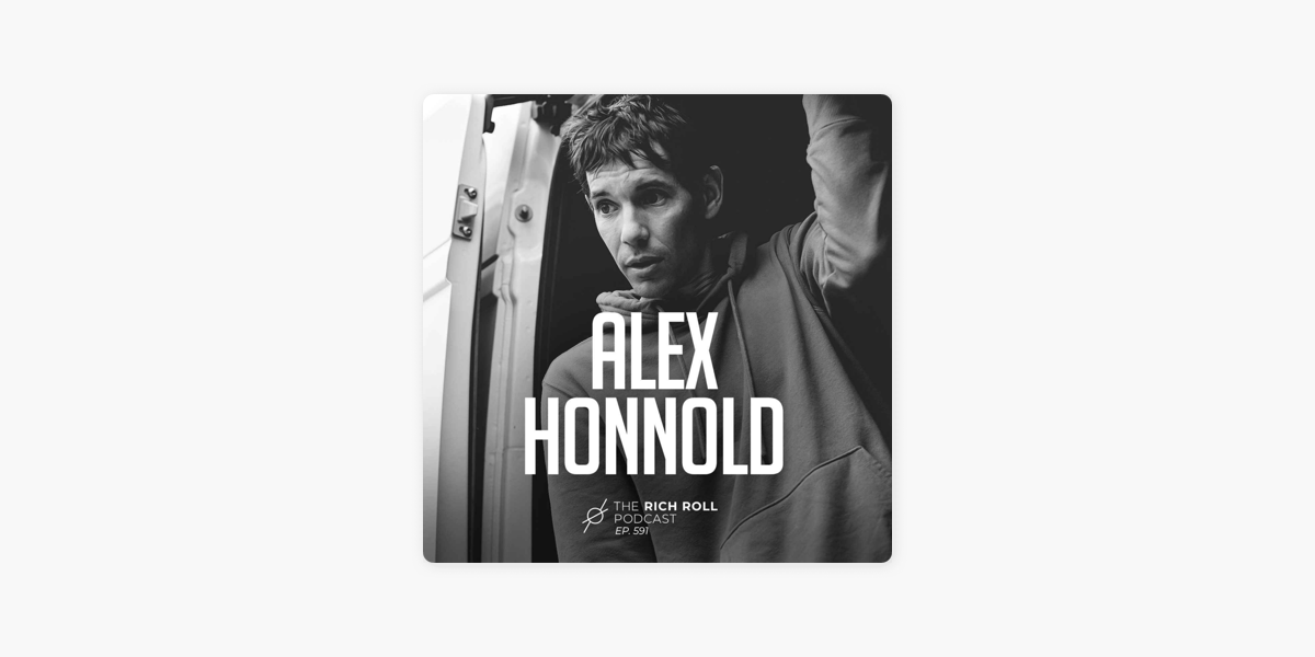 The Rich Roll Podcast: Alex Honnold On The Responsibility of Adventure,  Olympic Climbing & Reversing Climate Change on Apple Podcasts