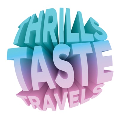 Thrills Taste Travels: The Podcast