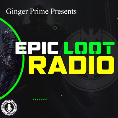 Epic Loot Radio:Ginger Prime