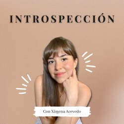 Introspección con Ximena Acevedo