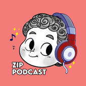 ZIP Podcast - ZIP PODCAST