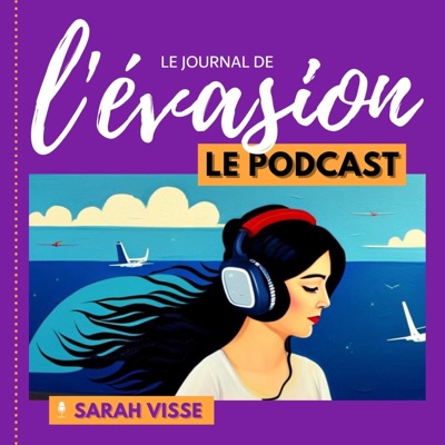 Le Journal de l'Evasion, le podcast Le Journal de l'Evasion, le podcast