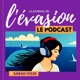 Le Journal de l'Evasion, le podcast