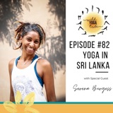 #82 - The Intersection of Yoga and Activism - Yoga in Sri Lanka with Serena Burgess