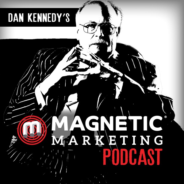 Dan Kennedy's Magnetic Marketing Podcast