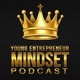 Young Entrepreneur Mindset Podcast 