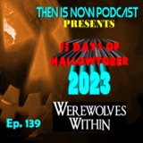 Then Is Now Ep. 139 - 13 Days of Hallowtober 2023 - Werewolves Within (2021)