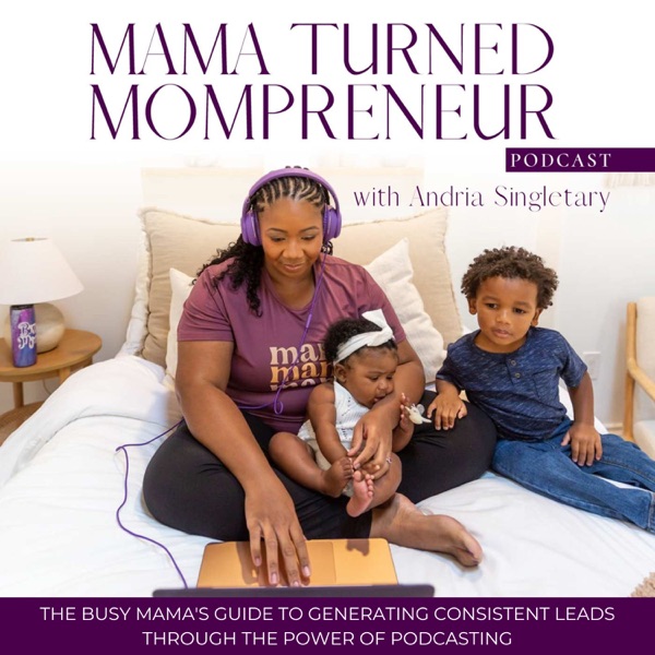 Mama Turned Mompreneur - Monetize a podcast | Start a podcast | Work from home moms Image