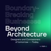 Beyond Architecture