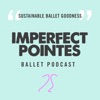 Imperfect Pointes Sustainable Ballet Goodness artwork