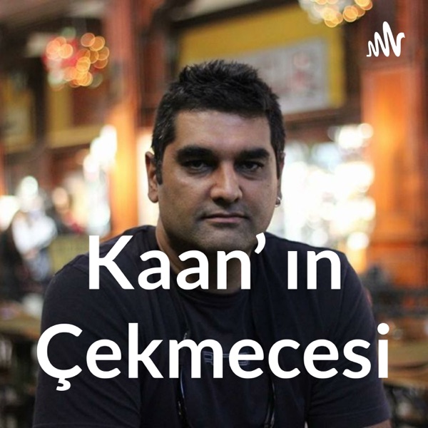 Kaan’ ın Çekmecesi