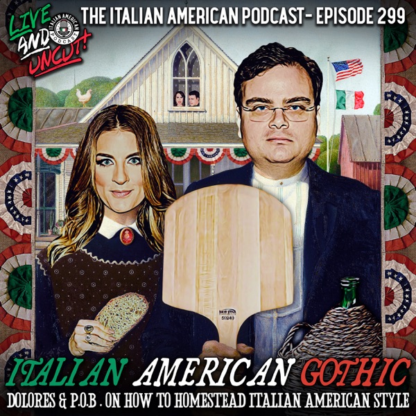 IAP299: “Italian American Gothic”- Dolores and P.O.B. on How to Homestead Italian American Style photo