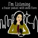 I'm Listening : A Frasier Podcast with Anita Flores