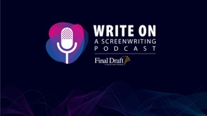 Write On: A Screenwriting Podcast