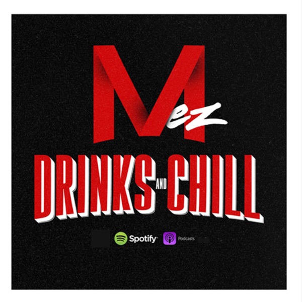 Mez Drinks And Chill