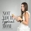 NOT YOUR TYPICAL MOM - Maria Carolina Sloan