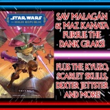 SWCIC: Sav Malagán & Maz Kanata Pursue The Force Sensitive Gang; The Dank Graks! Plus Dexter Jettster, Scarlet Skulls, Kyuzo & More! (High Republic Adventures (2022) Vol 1: #1-4) Phase 2, Wave 1, E132