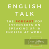 English Talk — Speaking up in English at work for introverts with Louise Jefferies - Louise Jefferies