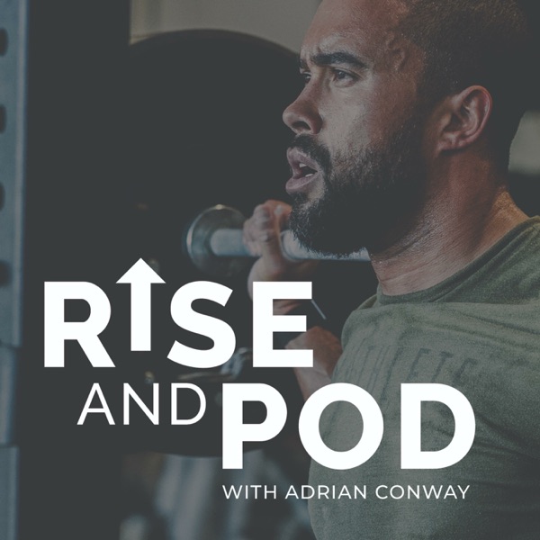 Rise and Pod with Adrian Conway