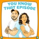 You Know That Episode