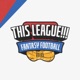 THIS LEAGUE!!! Fantasy Football Podcast