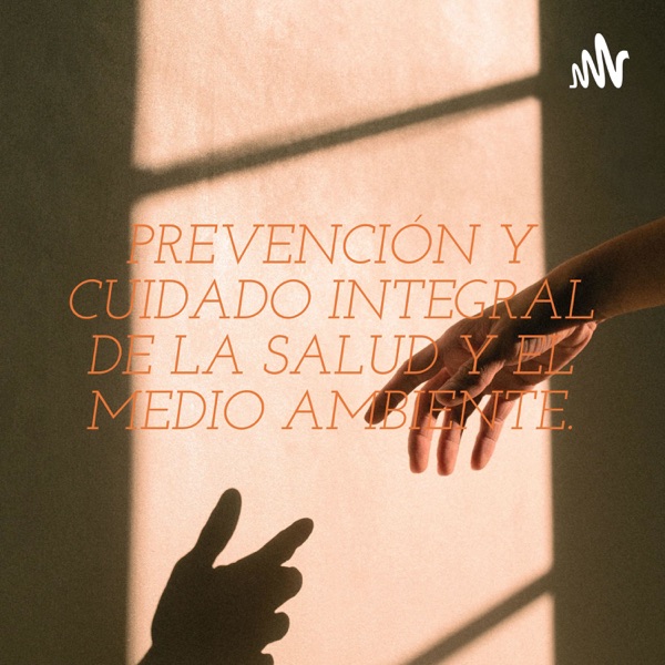 PREVENCIÓN Y CUIDADO INTEGRAL DE LA SALUD Y EL MEDIO AMBIENTE.