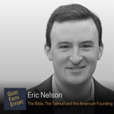 Eric Nelson - The Bible, The Talmud and the American Founding Ep. 66