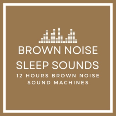 Brown Noise Sleep Sounds:Brown Noise Sleep Sounds